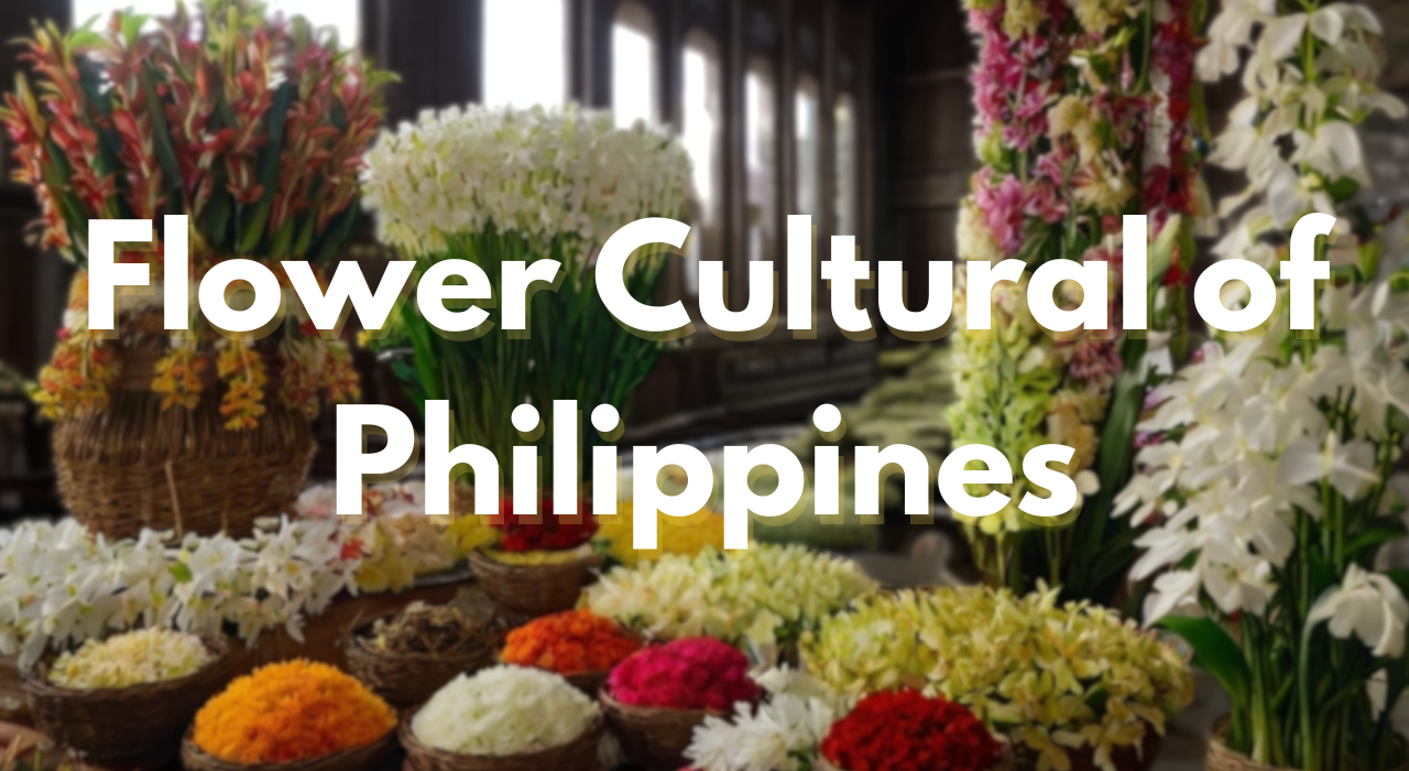 Exploring the Cultural Meaning of Flowers in the Philippines Across Regions